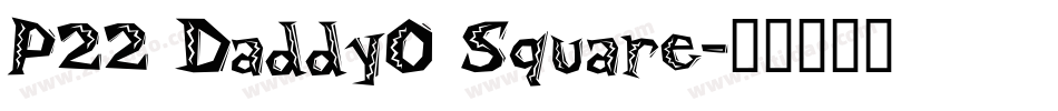 P22 DaddyO Square字体转换